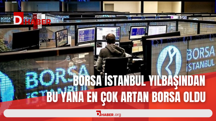 BORSA İSTANBUL YILBAŞINDAN BU YANA EN ÇOK ARTAN BORSA OLDU